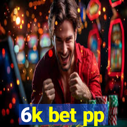 6k bet pp